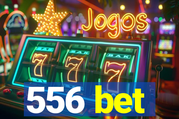 556 bet